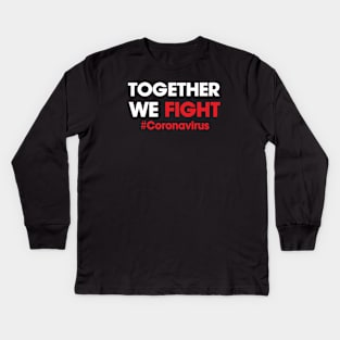 Together we fight coronavirus Kids Long Sleeve T-Shirt